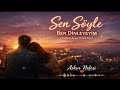 👉 " Sen S&ouml;yle Ben Dinleyeyim | Aşk Şarkısı "