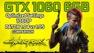 Cyberpunk 2077 | GTX 1060 6GB | PATCH 1.04 VS PATCH 1.05 COMPARISON | OPTIMIZED SETTINGS | 1080p