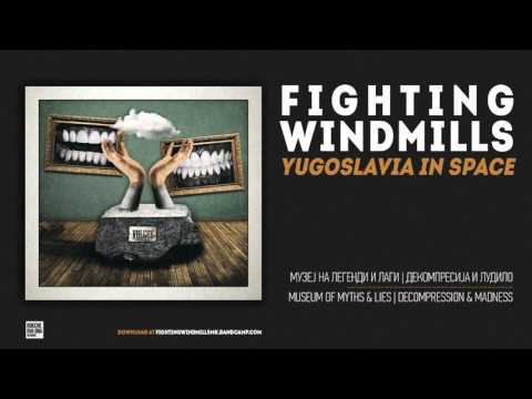 Fighting Windmills - Музеј на Легенди и Лаги | Декомпресија и Лудило