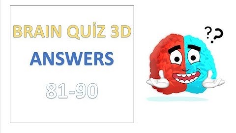 Brain Quiz 3D Answers Level 81 82 83 84 85 86 87 88 89 90 Walkthrough Solutions