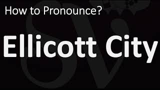 How to Pronounce Ellicott City (CORRECTLY)