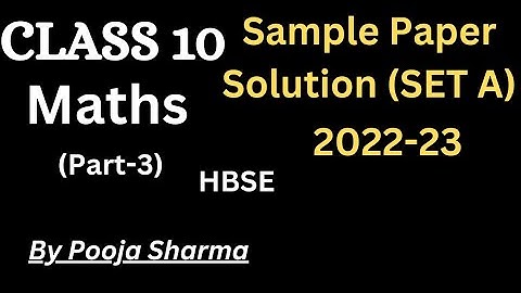 Maths Sample Paper Solution | Set-A | Class 10 | Part 3 | 2022-23 | By Pooja Sharma | HBSE