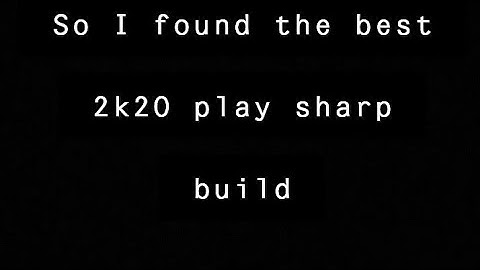 So i found the best playsharp build in 2k20..