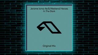 Jerome Isma-Ae & Weekend Heroes - In The Dark (Extended Mix) [Anjunabeats]