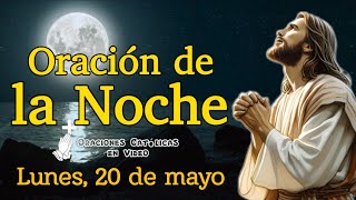 ORACIÓN DE LA NOCHE, LUNES 20 DE MAYO 2024.