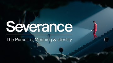 Severance and the Pursuit of Meaning & Identity