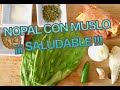 NOPAL CON MUSLO DE POLLO*!!! económico y saludable