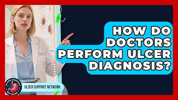 How Do Doctors Perform Ulcer Diagnosis? | Ulcer Support Network News