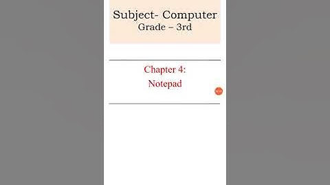 Class 3 Chapter No-4 Notepad