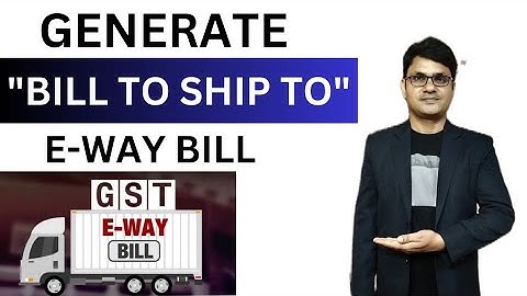 Bill to Ship to transaction E-way bill | Bill to ship to transaction type ka e-way bill kaise banaye