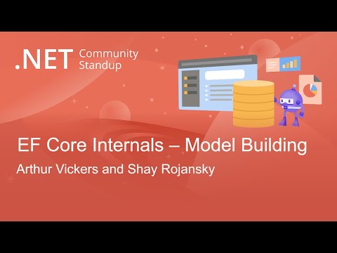 .NET Data Community Standup - EF Core Internals – Model Building