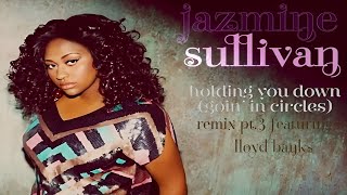 Jazmine sullivan ft Lloyd Banks, Missy Elliott - Holding You Down (Remix Pt.3)