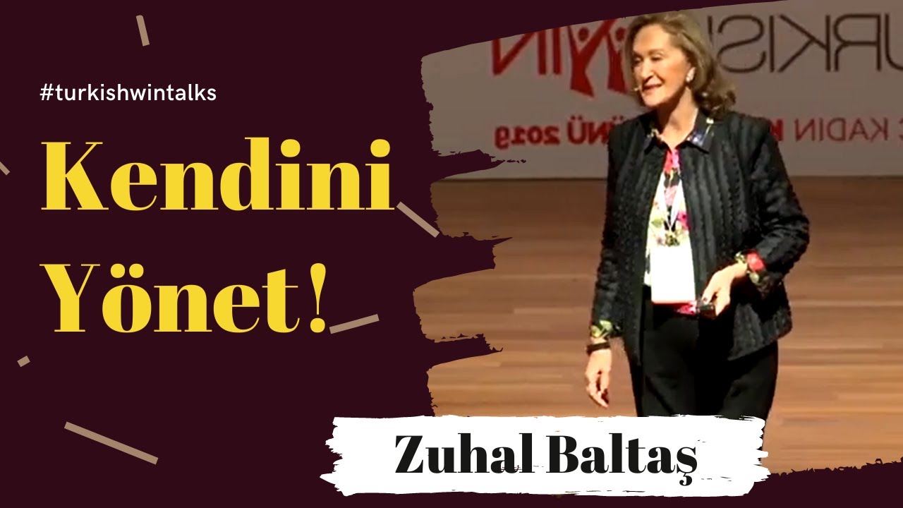 KENDİNİ YÖNETEBİLİRSİN!   Prof  Dr  Zuhal Baltaş Genç Kadın Kariyer Günü GKKZ 2019