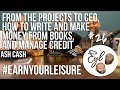 From the Projects to CEO, How to write and make money from books, and manage credit