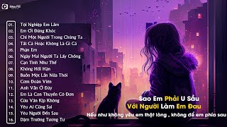 Nghe Là Khóc | 20 Ca Khúc Nhạc Buồn Tâm Trạng Hay Nhất | Nhạc Trẻ Buồn Dành Cho Người Thất Tình 2024