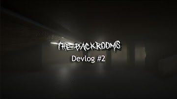 Welcome To The Backrooms - Game Devlog #2
