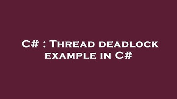 C# : Thread deadlock example in C#