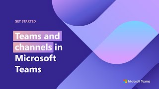 Get started with Teams and Channels in Microsoft Teams