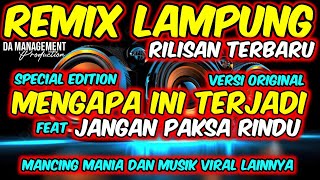 REMIX LAMPUNG MENGAPA INI TERJADI X JANGAN PAKSA RINDU RILISAN TRRBARU FULL BASS 2026