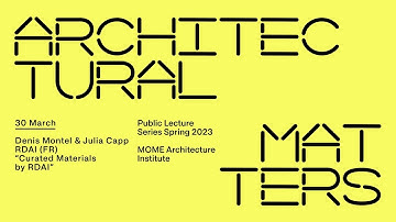 Architecture Institute Public Lecture Series: Denis Montel & Julia Capp of RDAI, “Curated Materials”