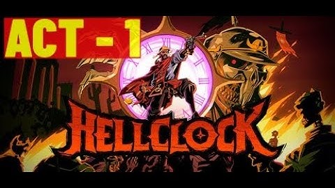 Hell Clock ACT 1 Full Gameplay Walkthrough |Hell Clock ACT1 Full No Commentary
