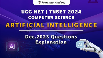 TNSET/ UGC NET - Computer Science - Artificial Intelligence Dec 2023 Questions - Explanation
