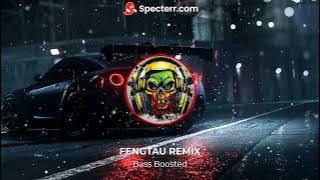 FENGTAU REMIX🔥🔥 Bass Boosted
