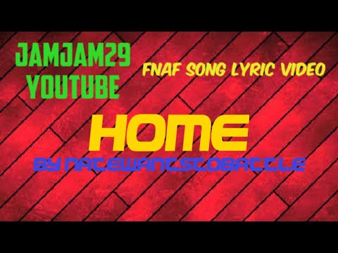 Fnaf Song Lyric Video - Home by NateWantsToBattle