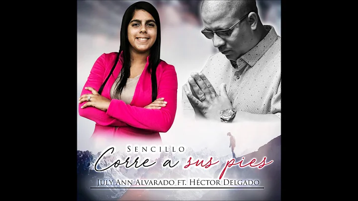 July Ann Alvarado Ft. Hctor Delgado (Corre A Sus P...