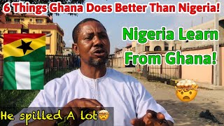 6 Things Ghana does better than Nigeria| He spilled A lot😱