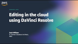 SIGGRAPH 2022- Editing in the cloud using DaVinci Resolve