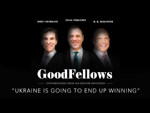 ?Ukraine Is Going to End Up Winning? | GoodFellows: Conversations From The Hoover Institution
