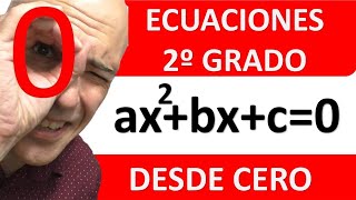 ECUACIONES DE SEGUNDO GRADO DESDE CERO. ax^2 bx c=0