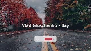 Vlad Gluschenko - Bay