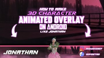 HOW TO MAKE 3D CHARACTER ANIMATED OVERLAY LIKE @JONATHAN GAMING ON ANDROID | TUTORIAL VIDEO| BGMI
