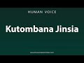 How To Pronounce Kutombana Jinsia