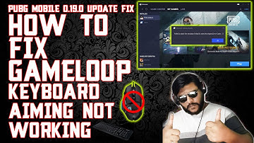 GAMELOOP INSTALL PROBLEM FIX | PUBG MOBILE 0.19.0 UPDATE FIX | GAMELOOP KEYBOARD AND MOUSE FIX