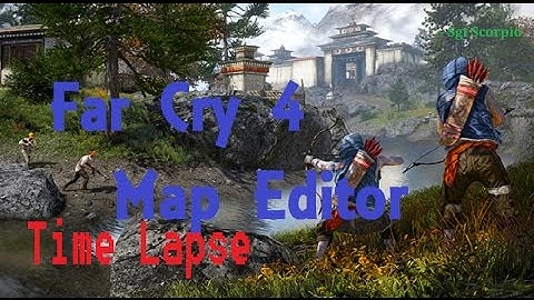 |Far Cry 4 Map Editor | | Time Lapse | | Map In The Making|