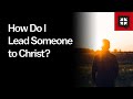 How Do I Lead Someone to Christ? //  Ask Pastor John