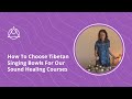 How to choose a Tibetan Singing Bowl