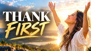 I Begin With Gratitude | Before the Miracle, I Will Thank You | Worship Song