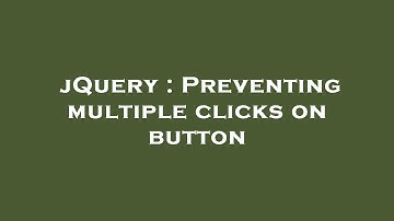 jQuery : Preventing multiple clicks on button