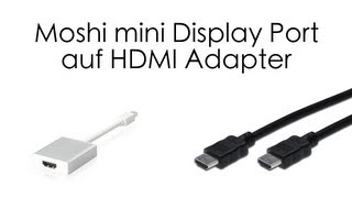 Mac an TV, Monitor ... streamen - Moshi mini Display Port auf HDMI Adapter