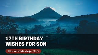 17th Birthday Wishes for Son | Turning 17 Wishes and Messages