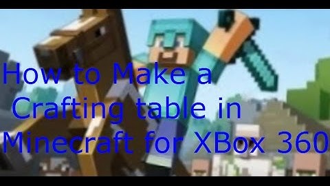 How to make a Crafting Table in Minecraft for Xbox 360!!!