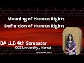 Meaning and Definition of Human Rights | Ba LLB 4TH SEMESTER | CCS University 