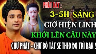 Lời Phật Dạy: 3–5g Sáng Là Giờ Hiện Linh– Khởi Lên Câu Này, Chư Phật - Chư Bồ Tát Sẽ Theo Độ Trì Bạn