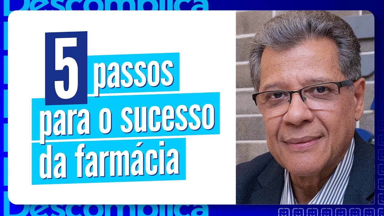 Cinco PASSOS para o SUCESSO da farmácia – Descomplica Farma (Ep. 91)
