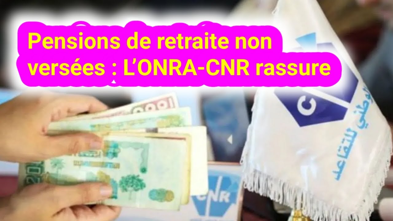 Pensions de retraite non versées : L’ONRA-CNR rassure
