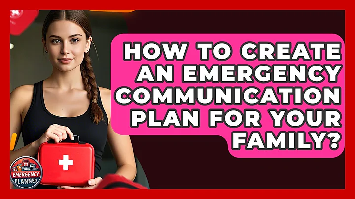 How To Create An Emergency Communication Plan For Your Family? | Your Emergency Planner